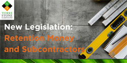 New Legislation: Retention Money and Subcontractors