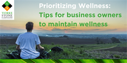 Prioritizing Wellness: Tips for business owners to maintain wellness